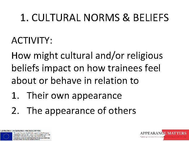 1. CULTURAL NORMS & BELIEFS ACTIVITY: How might cultural and/or religious beliefs impact on