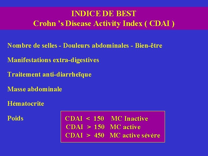 INDICE DE BEST Crohn ’s Disease Activity Index ( CDAI ) Nombre de selles