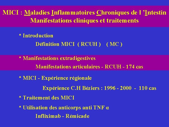 MICI : Maladies Inflammatoires Chroniques de l ’Intestin Manifestations cliniques et traitements * Introduction