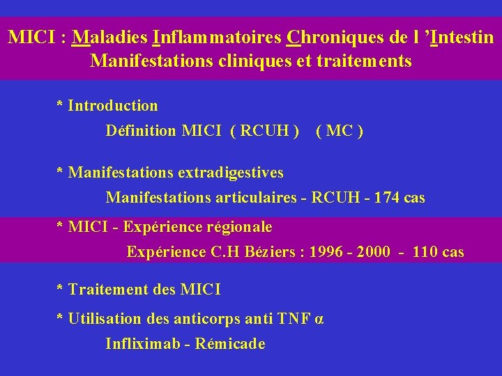MICI : Maladies Inflammatoires Chroniques de l ’Intestin Manifestations cliniques et traitements * Introduction