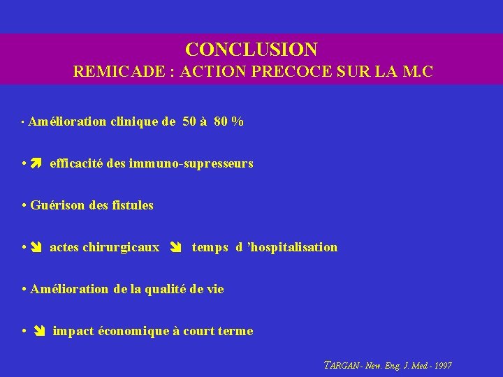 CONCLUSION REMICADE : ACTION PRECOCE SUR LA M. C • Amélioration clinique de 50