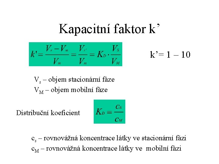Kapacitní faktor k’ k’= 1 – 10 Vs – objem stacionární fáze VM –
