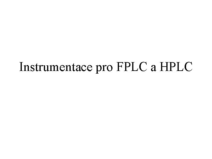 Instrumentace pro FPLC a HPLC 