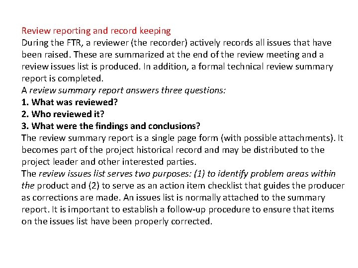 Review reporting and record keeping During the FTR, a reviewer (the recorder) actively records