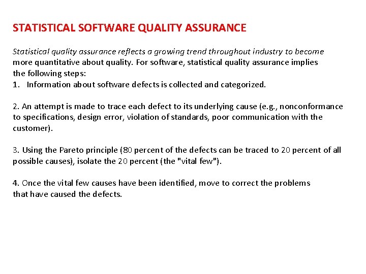 STATISTICAL SOFTWARE QUALITY ASSURANCE Statistical quality assurance reflects a growing trend throughout industry to