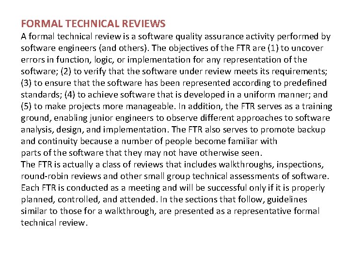 FORMAL TECHNICAL REVIEWS A formal technical review is a software quality assurance activity performed