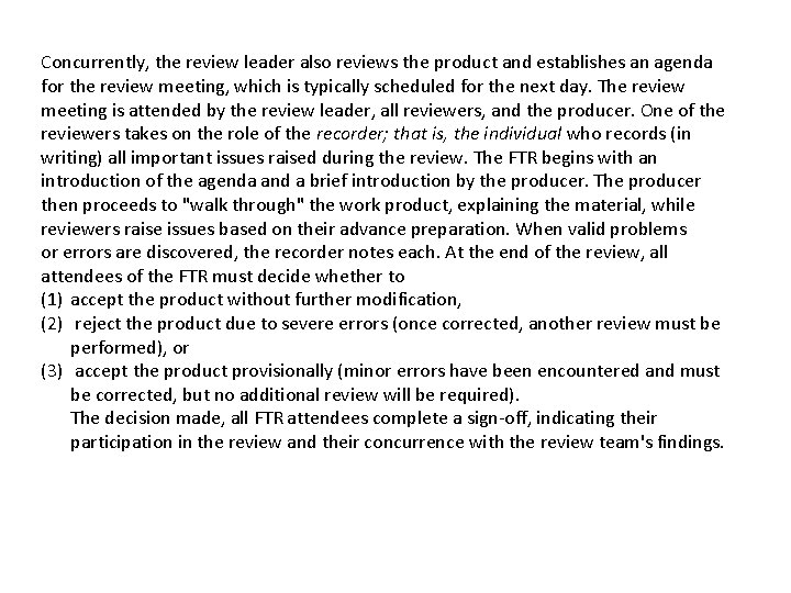 Concurrently, the review leader also reviews the product and establishes an agenda for the