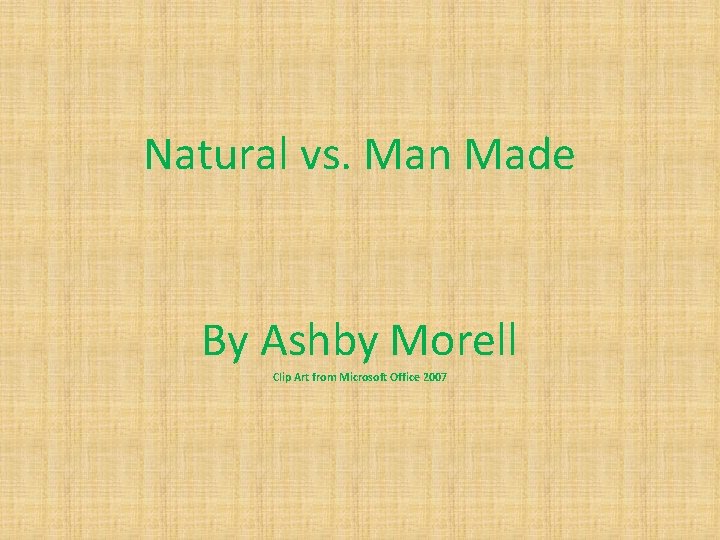 Natural vs. Man Made By Ashby Morell Clip Art from Microsoft Office 2007 