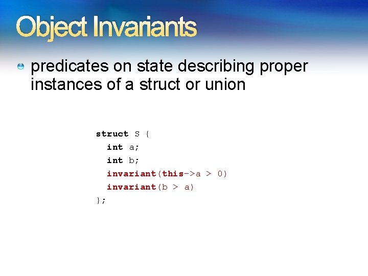 Object Invariants predicates on state describing proper instances of a struct or union struct Object Invariants predicates on state describing proper instances of a struct or union struct