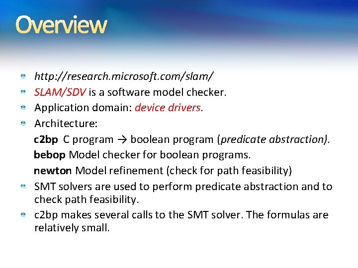 Overview http: //research. microsoft. com/slam/ SLAM/SDV is a software model checker. Application domain: device Overview http: //research. microsoft. com/slam/ SLAM/SDV is a software model checker. Application domain: device