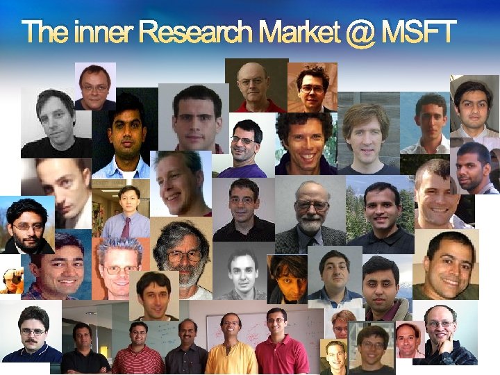 The inner Research Market @ MSFT The inner Research Market @ MSFT