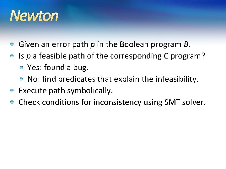 Newton Given an error path p in the Boolean program B. Is p a Newton Given an error path p in the Boolean program B. Is p a