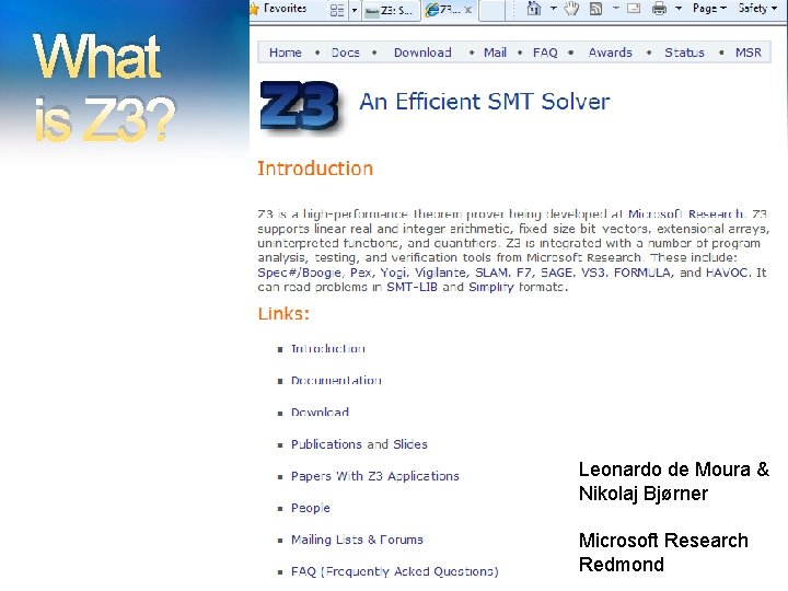 What is Z 3? Leonardo de Moura & Nikolaj Bjørner Microsoft Research Redmond What is Z 3? Leonardo de Moura & Nikolaj Bjørner Microsoft Research Redmond