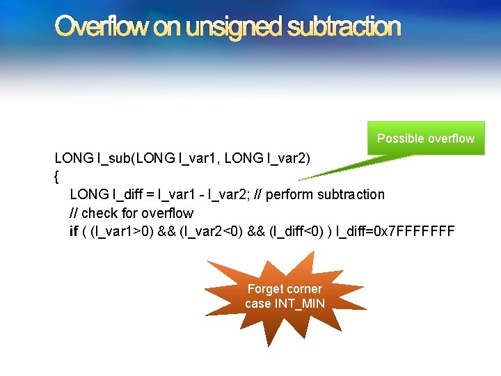 Overflow on unsigned subtraction Possible overflow LONG l_sub(LONG l_var 1, LONG l_var 2) { Overflow on unsigned subtraction Possible overflow LONG l_sub(LONG l_var 1, LONG l_var 2) {