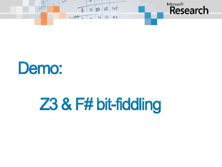 Demo: Z 3 & F# bit-fiddling Demo: Z 3 & F# bit-fiddling