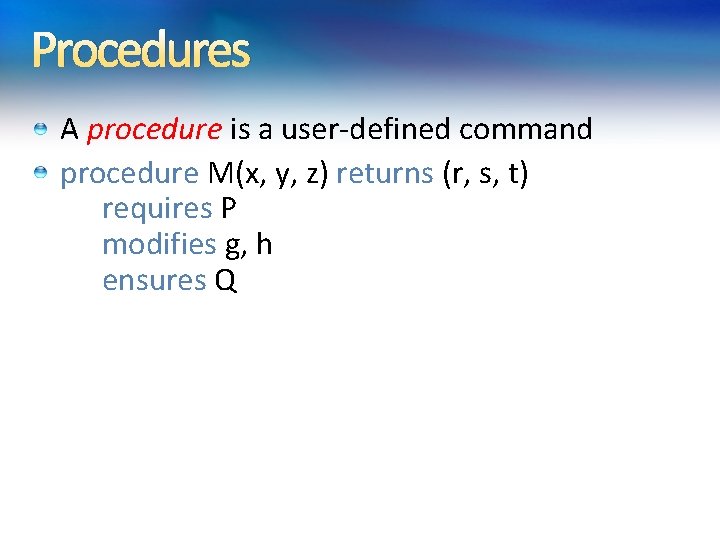 Procedures A procedure is a user-defined command procedure M(x, y, z) returns (r, s, Procedures A procedure is a user-defined command procedure M(x, y, z) returns (r, s,
