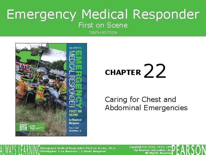 Emergency Medical Responder First on Scene TENTH EDITION CHAPTER 22 Caring for Chest and