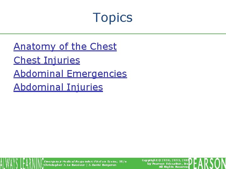 Topics Anatomy of the Chest Injuries Abdominal Emergencies Abdominal Injuries Emergency Medical Responder: First