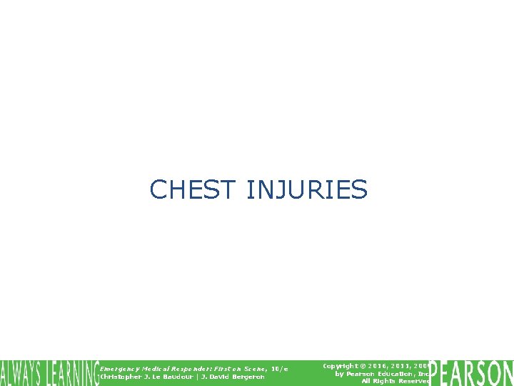 CHEST INJURIES Emergency Medical Responder: First on Scene, 10/e Christopher J. Le Baudour |