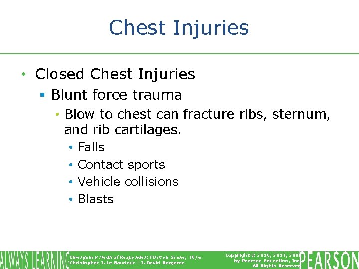 Chest Injuries • Closed Chest Injuries § Blunt force trauma • Blow to chest