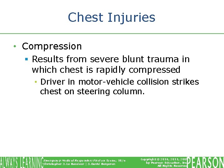 Chest Injuries • Compression § Results from severe blunt trauma in which chest is