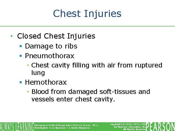 Chest Injuries • Closed Chest Injuries § Damage to ribs § Pneumothorax • Chest