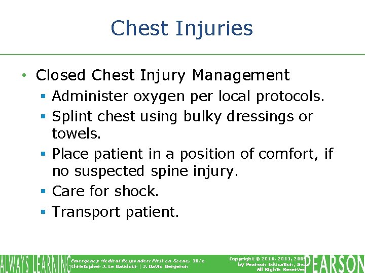 Chest Injuries • Closed Chest Injury Management § Administer oxygen per local protocols. §