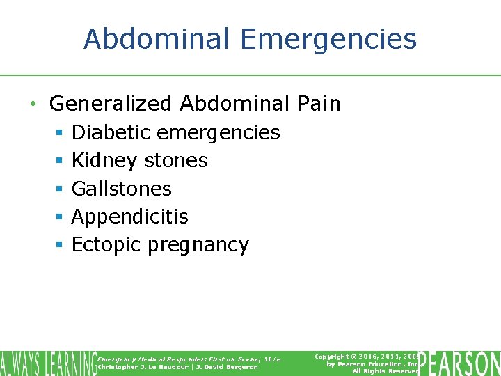 Abdominal Emergencies • Generalized Abdominal Pain § § § Diabetic emergencies Kidney stones Gallstones