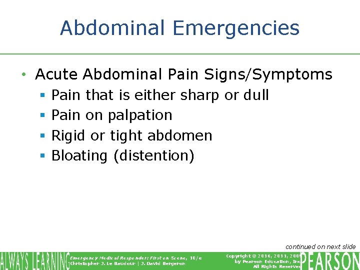 Abdominal Emergencies • Acute Abdominal Pain Signs/Symptoms § § Pain that is either sharp