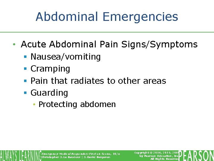 Abdominal Emergencies • Acute Abdominal Pain Signs/Symptoms § § Nausea/vomiting Cramping Pain that radiates