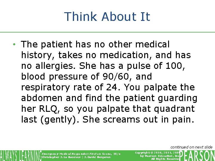 Think About It • The patient has no other medical history, takes no medication,