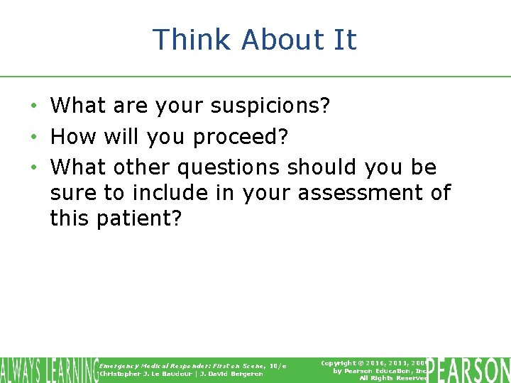 Think About It • What are your suspicions? • How will you proceed? • Think About It • What are your suspicions? • How will you proceed? •