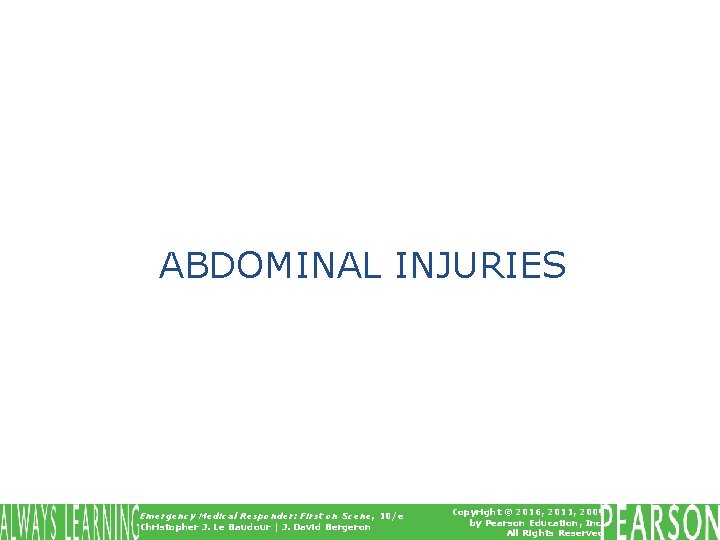 ABDOMINAL INJURIES Emergency Medical Responder: First on Scene, 10/e Christopher J. Le Baudour |