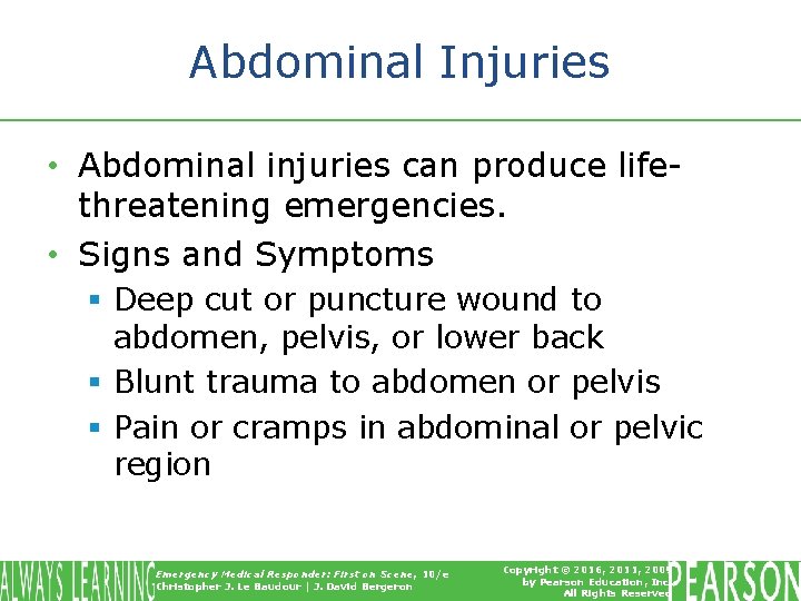 Abdominal Injuries • Abdominal injuries can produce lifethreatening emergencies. • Signs and Symptoms §