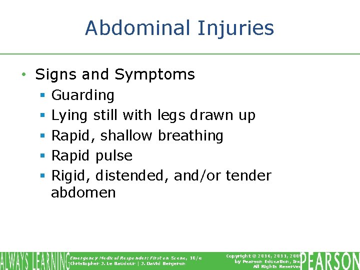 Abdominal Injuries • Signs and Symptoms § § § Guarding Lying still with legs