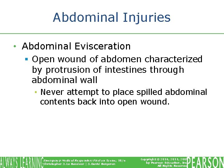 Abdominal Injuries • Abdominal Evisceration § Open wound of abdomen characterized by protrusion of