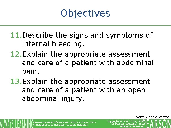 Objectives 11. Describe the signs and symptoms of internal bleeding. 12. Explain the appropriate