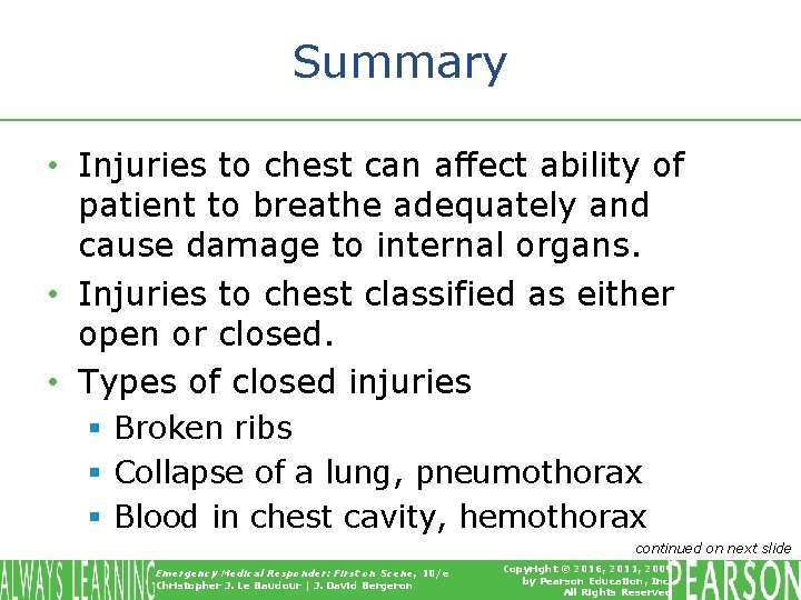 Summary • Injuries to chest can affect ability of patient to breathe adequately and