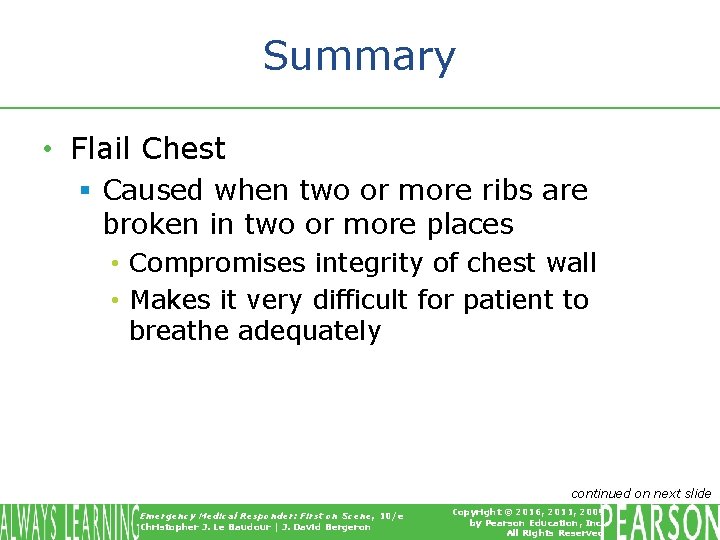 Summary • Flail Chest § Caused when two or more ribs are broken in