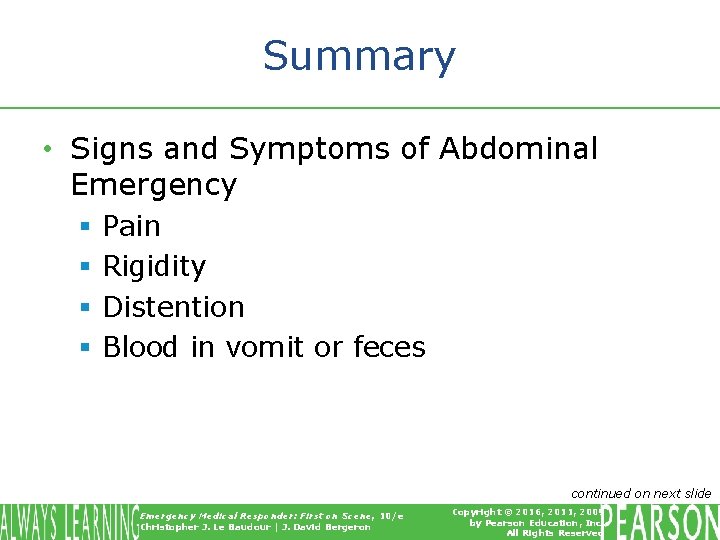 Summary • Signs and Symptoms of Abdominal Emergency § § Pain Rigidity Distention Blood