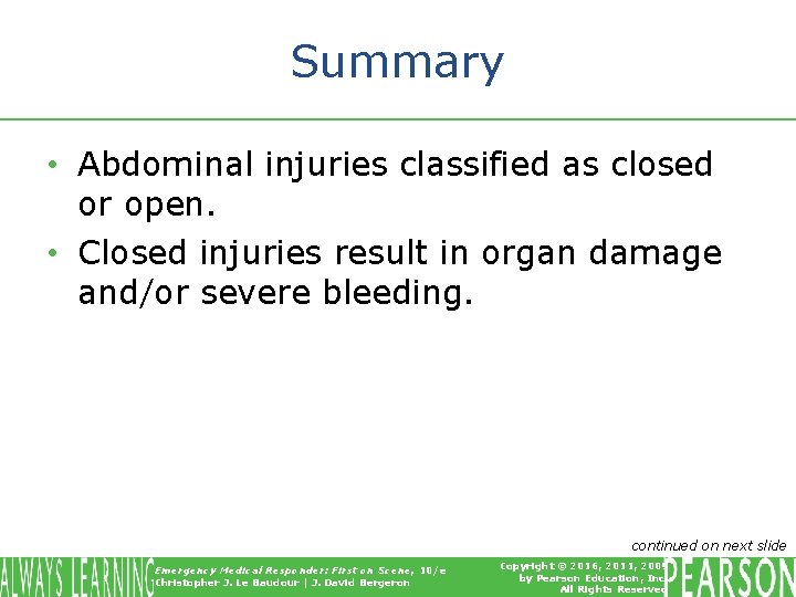 Summary • Abdominal injuries classified as closed or open. • Closed injuries result in