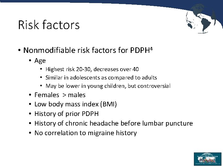 Risk factors • Nonmodifiable risk factors for PDPH 4 • Age • Highest risk