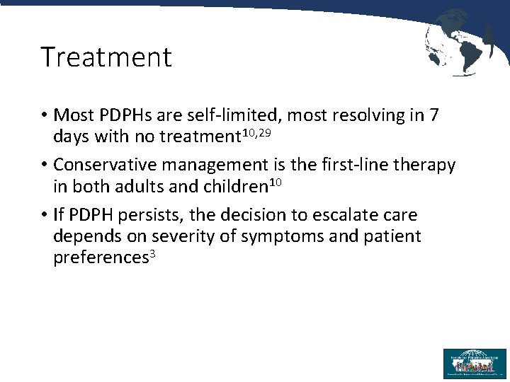 Treatment • Most PDPHs are self-limited, most resolving in 7 days with no treatment