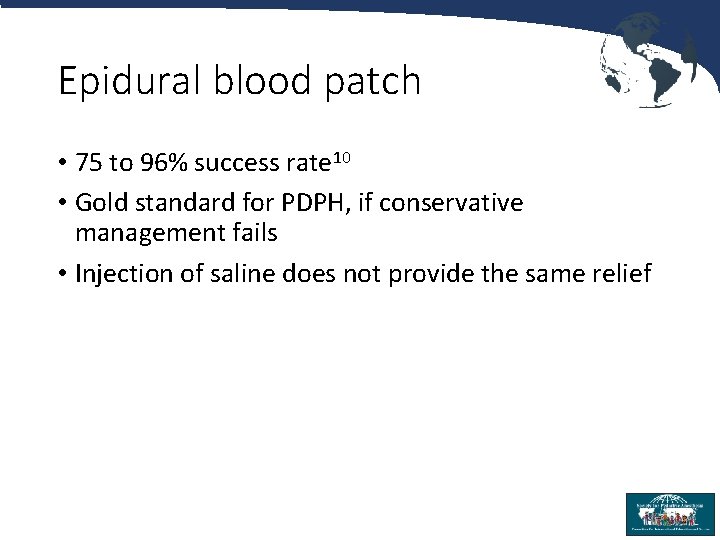 Epidural blood patch • 75 to 96% success rate 10 • Gold standard for