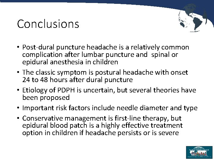 Conclusions • Post-dural puncture headache is a relatively common complication after lumbar puncture and