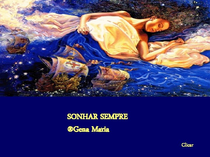 SONHAR SEMPRE ®Gena Maria Clicar 