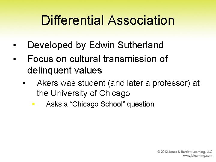Differential Association ▪ ▪ Developed by Edwin Sutherland Focus on cultural transmission of delinquent
