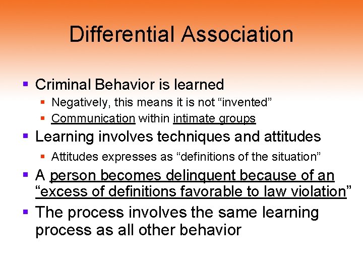 Differential Association § Criminal Behavior is learned § Negatively, this means it is not