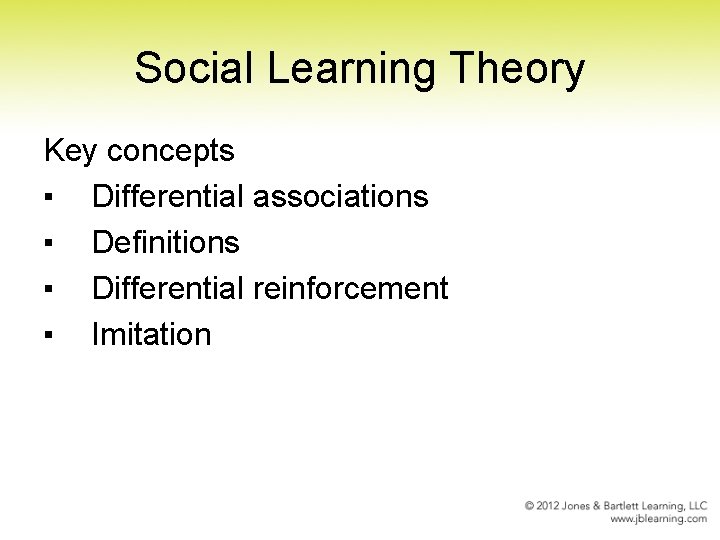 Social Learning Theory Key concepts ▪ Differential associations ▪ Definitions ▪ Differential reinforcement ▪