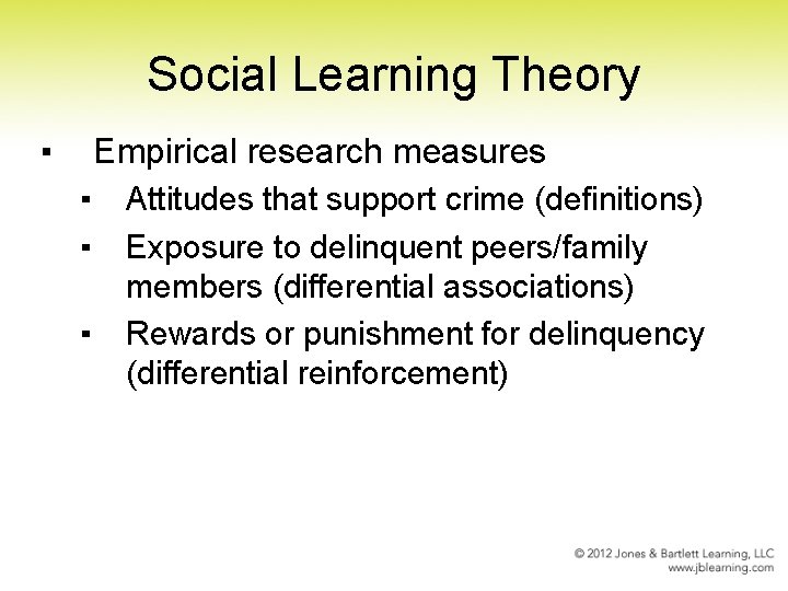 Social Learning Theory ▪ Empirical research measures ▪ ▪ ▪ Attitudes that support crime